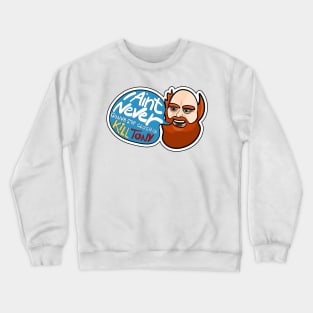 I Ain't Never Gonna Stop! William Montgomery Kill Tony Podcast Merch & Gifts Crewneck Sweatshirt